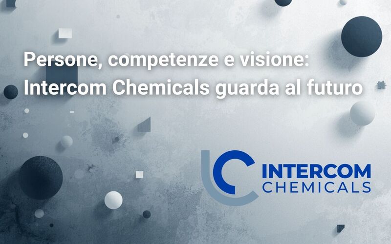 Persone, competenze e visione: Intercom Chemicals guarda al futuro