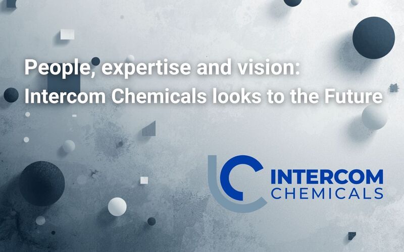 People, expertise and vision: Intercom Chemicals looks to the future